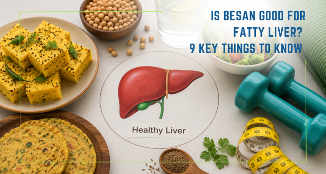 Is Besan Good for Fatty Liver_ 9 Key Things to Know