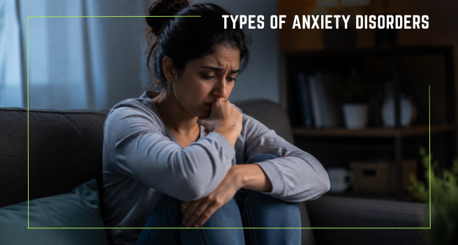 Types of Anxiety Disorders