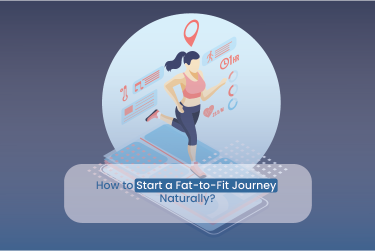 How to Start a Fat-to-Fit Journey Naturally?