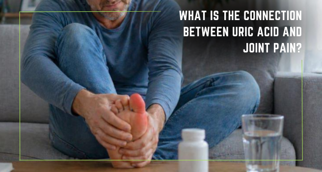 connection between uric acid and joint pain