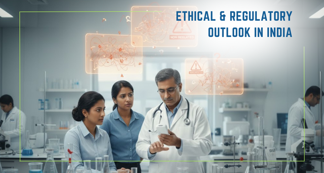 Ethical & Regulatory Outlook in India