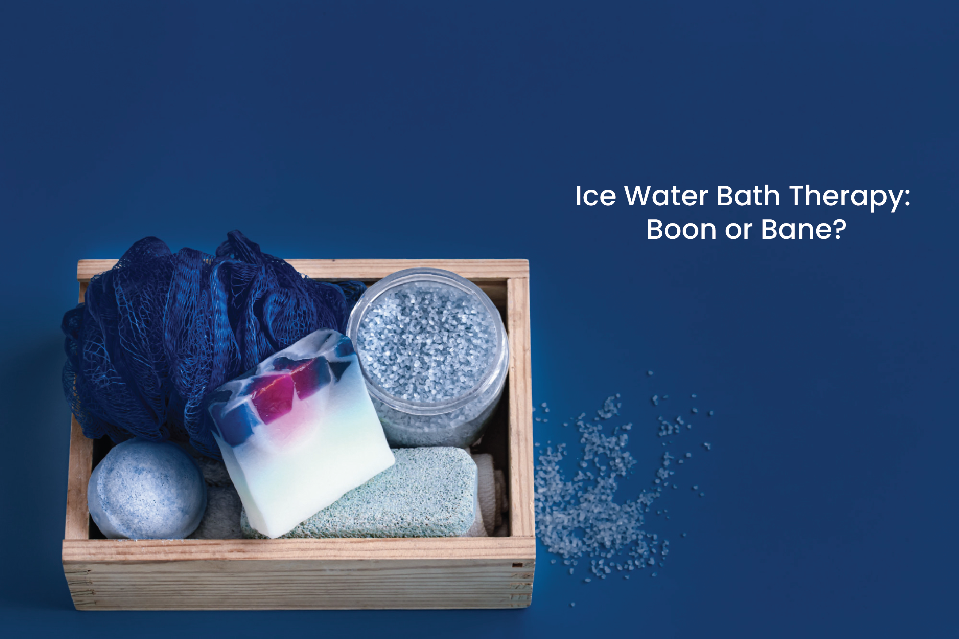 Ice Water Bath Therapy: Boon or Bane?
