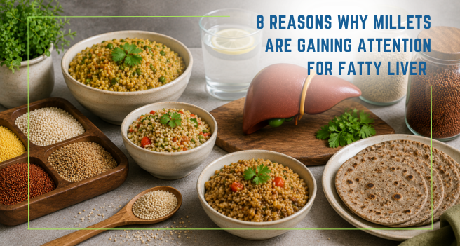 Reasons Why Millets Are Gaining Attention for Fatty Liver 