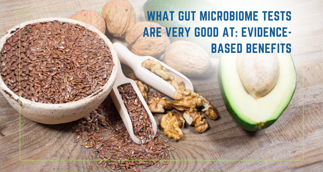 What Gut Microbiome Tests Are Very Good At: Evidence-Based Benefits